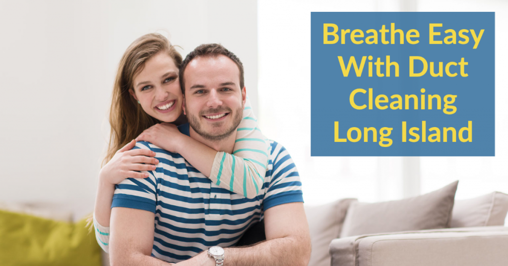 Breathe Easy With Duct Cleaning Long Island Teng Home