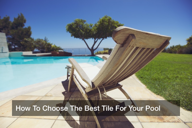 How To Choose The Best Tile For Your Pool - Teng Home