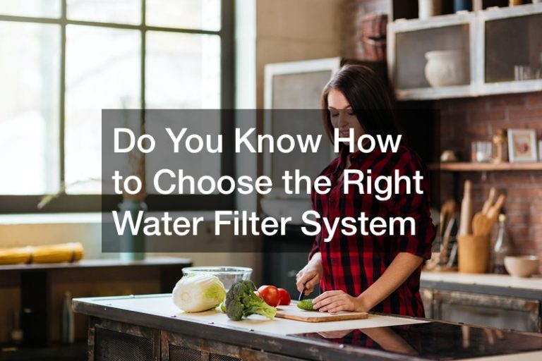 Do You Know How to Choose the Right Water Filter System Teng Home